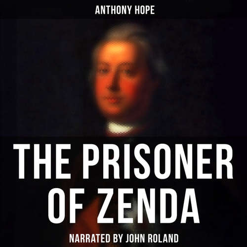 Audiobook The Prisoner of Zenda - Anthony Hope - John Roland