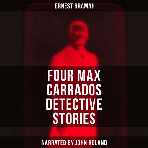 Audiobook Four Max Carrados Detective Stories - Ernest Bramah - John Roland