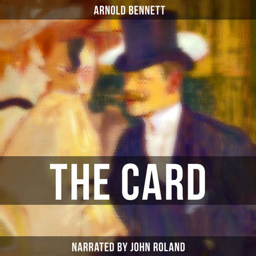 Audiobook The Card - Arnold Bennett - John Roland