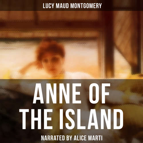 Audiobook Anne of the Island - Lucy Maud Montgomery - Alice Marti