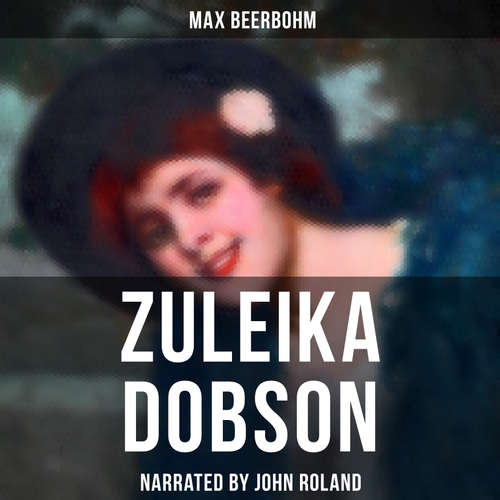 Audiobook Zuleika Dobson - Max Beerbohm - John Roland