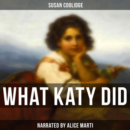 Audiobook What Katy Did - Susan Coolidge - Alice Marti