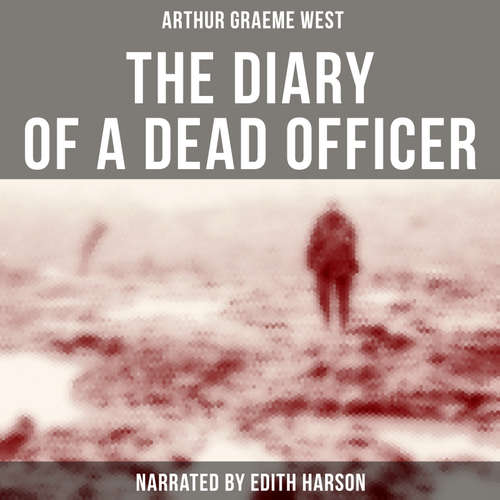 Audiobook The Diary of a Dead Officer - Arthur Graeme West - Edith Harson