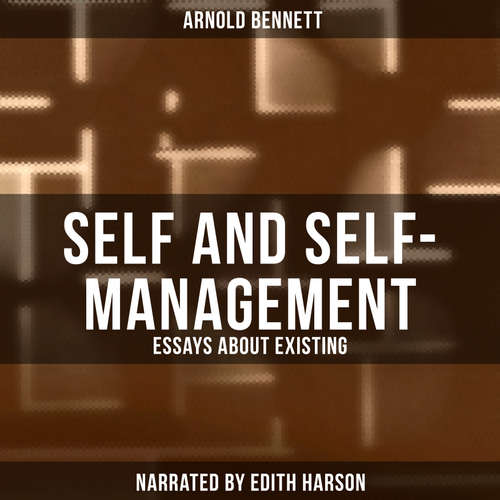 Audiobook Self and Self-management: Essays about Existing - Arnold Bennett - Edith Harson