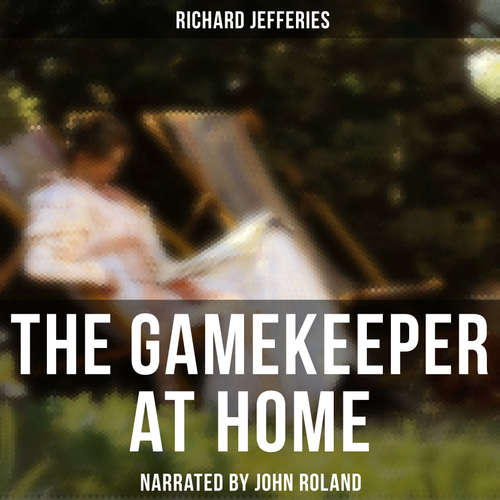Audiobook The Gamekeeper at Home - Richard Jefferies - John Roland