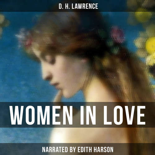 Audiobook Women in Love - D. H. Lawrence - Edith Harson