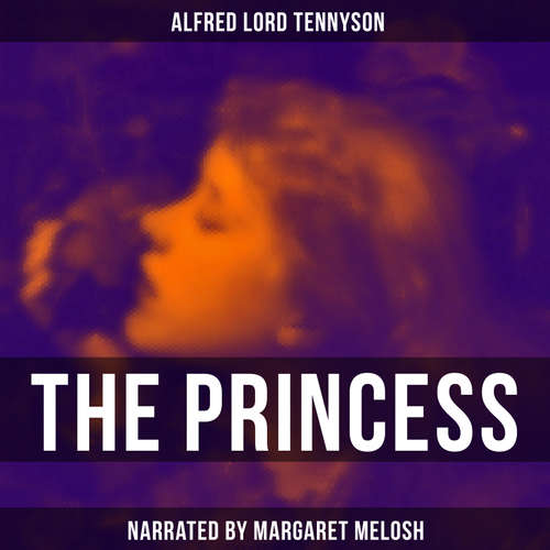 Audiobook The Princess - Alfred Lord Tennyson - Margaret Melosh