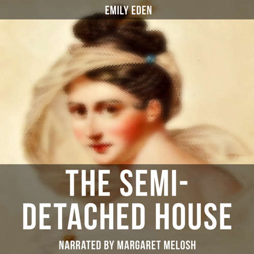 Audiobook The Semi-Detached House - Emily Eden - Margaret Melosh