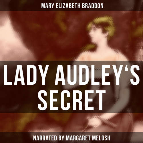 Audiobook Lady Audley's Secret - Mary Elizabeth Braddon - Margaret Melosh