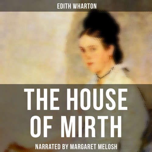 Audiobook The House of Mirth - Edith Wharton - Margaret Melosh