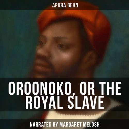 Audiobook Oroonoko, or The Royal Slave - Aphra Behn - Margaret Melosh
