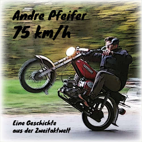 Hoerbuch 75 km/h - Andre Pfeifer - Andre Pfeifer