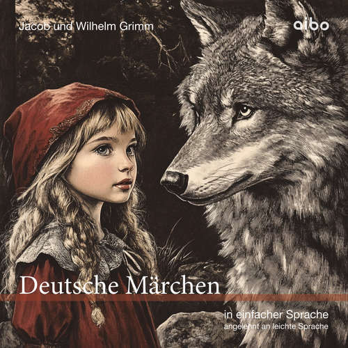 Hoerbuch Deutsche Märchen in einfacher Sprache - Jacob Grimm - Markus Grimm