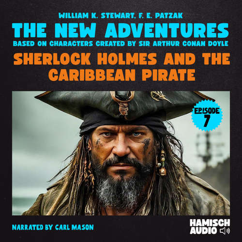 Audiobook Sherlock Holmes and the Caribbean Pirate (The New Adventures, Episode 7) - William K. Stewart - Carl Mason