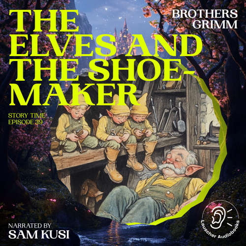 Audiobook The Elves and the Shoemaker (Story Time, Episode 39) - Brothers Grimm - Sam Kusi