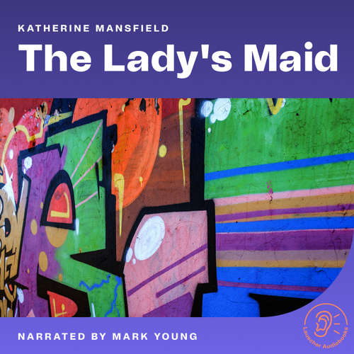 Audiobook The Lady's Maid - Katherine Mansfield - Mark Young