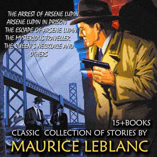 Audiobook Classic collection of stories by Maurice Leblanc (15 + books) - Maurice Leblanc - Mark Bowen