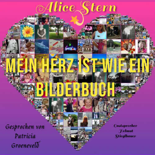 Hoerbuch Mein Herz ist wie ein Bilderbuch - Alice Stern - Patricia Groeneveld