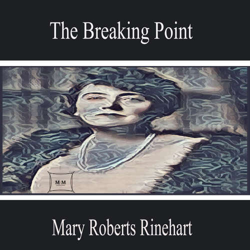 Audiobook The Breaking Point - Mary Roberts Rinehart - Jackson Hall