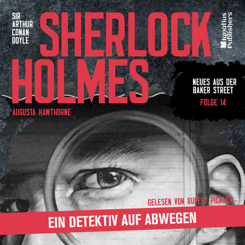 Hoerbuch Sherlock Holmes: Ein Detektiv auf Abwegen (Neues aus der Baker Street, Folge 14) - Sir Arthur Conan Doyle - Rupert Pichler