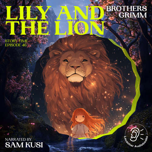 Audiobook Lily and the Lion (Story Time, Episode 46) - Brothers Grimm - Sam Kusi