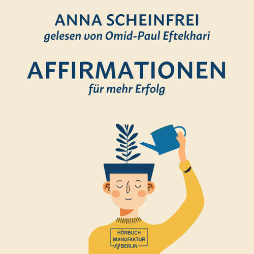 Hoerbuch 10 Affirmationen für mehr Erfolg - Anna Scheinfrei - Omid-Paul Eftekhari