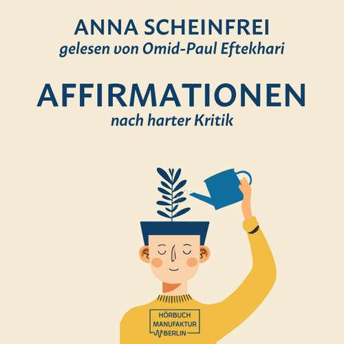 Hoerbuch 10 Affirmationen nach harter Kritik - Anna Scheinfrei - Omid-Paul Eftekhari