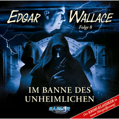 Hoerbuch Edgar Wallace, Folge 8: Im Banne des Unheimlichen - Edgar Wallace - Björn Boresch