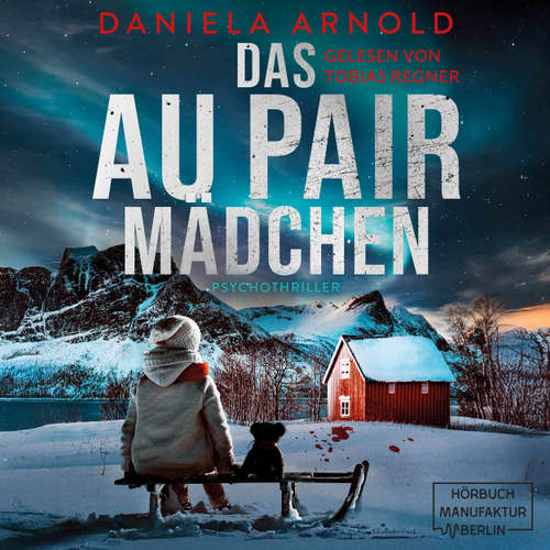 Hoerbuch Das Aupair Mädchen - Daniela Arnold - Tobias Regner
