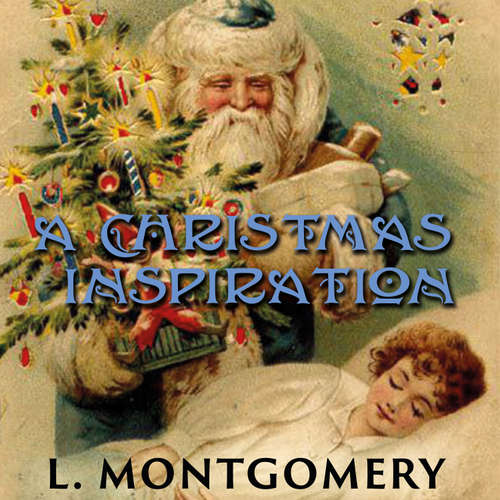 Audiobook A Christmas Inspiration - Lucy Maud Montgomery - Trevor O'Hare