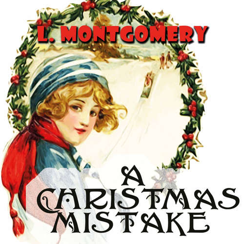 Audiobook A Christmas Mistake - Lucy Maud Montgomery - Trevor O'Hare