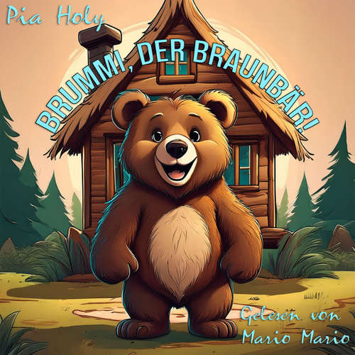Hoerbuch Brummi, der Braunbär - Pia Holy - Mario Mario