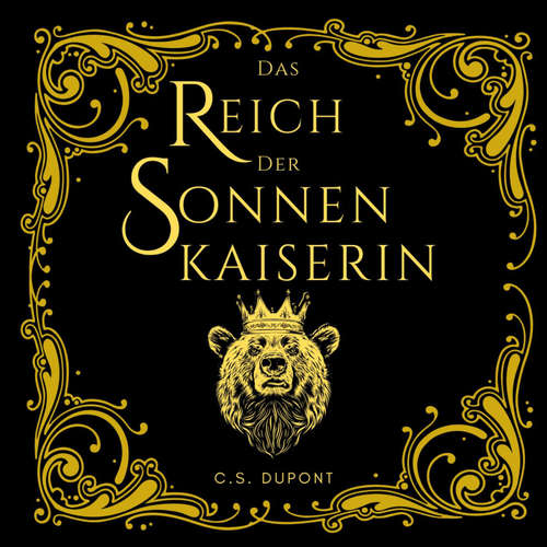 Hoerbuch Das Reich der Sonnenkaiserin - C.S. Dupont - Anja Podritzki