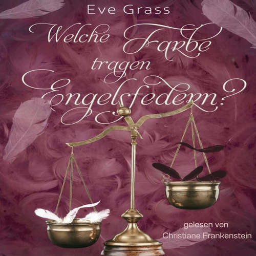 Hoerbuch Welche Farbe tragen Engelsfedern? - Eve Grass - Christiane Frankenstein
