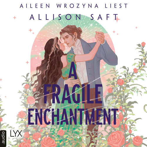 Hoerbuch A Fragile Enchantment - Allison Saft - Aileen Wrozyna