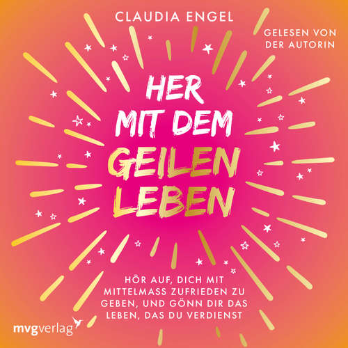 Hoerbuch Her mit dem geilen Leben - Claudia Engel - Claudia Engel