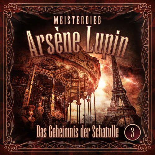 Hoerbuch Meisterdieb Arsène Lupin - Folge 3: Das Geheimnis der Schatulle - Silke Walter - Leonhard Mahlich