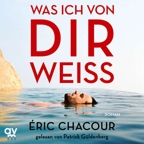 Hoerbuch Was ich von dir weiß - Éric Chacour - Patrick Güldenberg