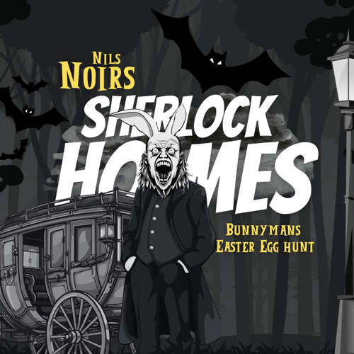 Hoerbuch Nils Noirs Sherlock Holmes, Staffel 4 Folge 1: Bunnymans Easter Egg Hunt - Nils Noir - Nils Noir