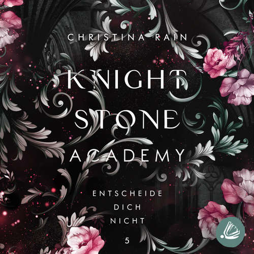 Hoerbuch Knightstone Academy 5: Entscheide dich nicht - Christina Rain - Martin Kuupa