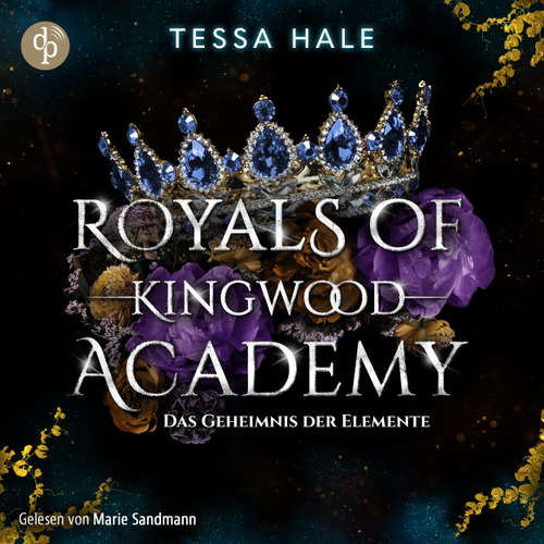 Hoerbuch Das Geheimnis der Elemente - Royals of Kingwood Academy, Band 2 - Tessa Hale - Marie Sandmann