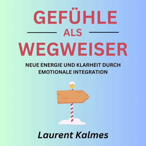 Hoerbuch Gefühle als Wegweiser - Laurent Kalmes - Laurent Kalmes