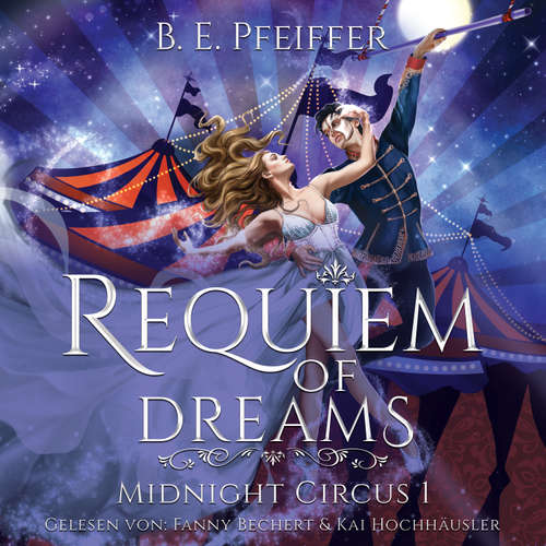 Hoerbuch Midnight Circus - Requiem of Dreams - B.E. Pfeiffer - Fanny Bechert