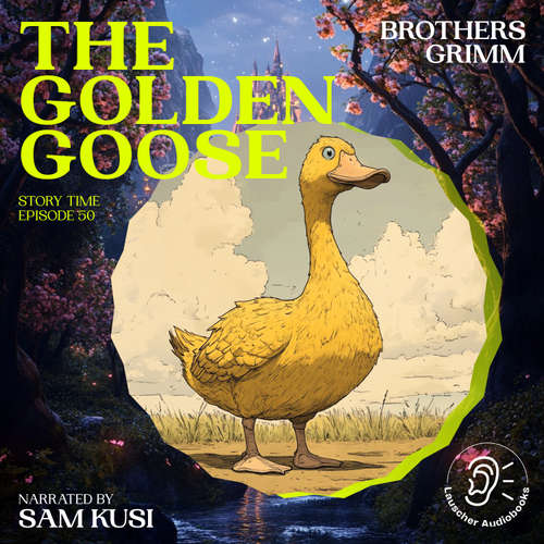 Audiobook The Golden Goose (Story Time, Episode 50) - Brothers Grimm - Sam Kusi