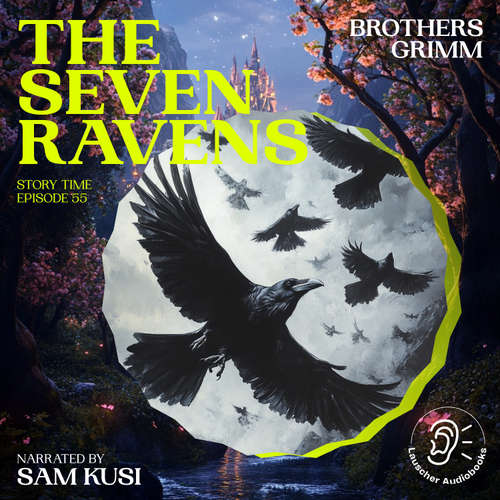Audiobook The Seven Ravens (Story Time, Episode 55) - Brothers Grimm - Sam Kusi