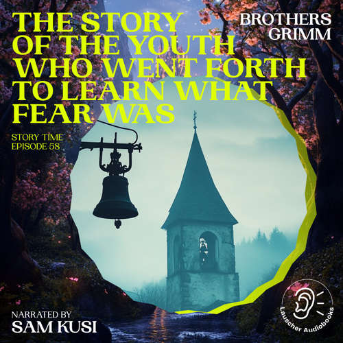 Audiobook The Story of the Youth Who Went Forth to Learn What Fear Was (Story Time, Episode 58) - Brothers Grimm - Sam Kusi