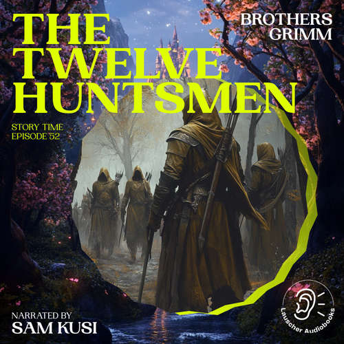 Audiobook The Twelve Huntsmen (Story Time, Episode 52) - Brothers Grimm - Sam Kusi