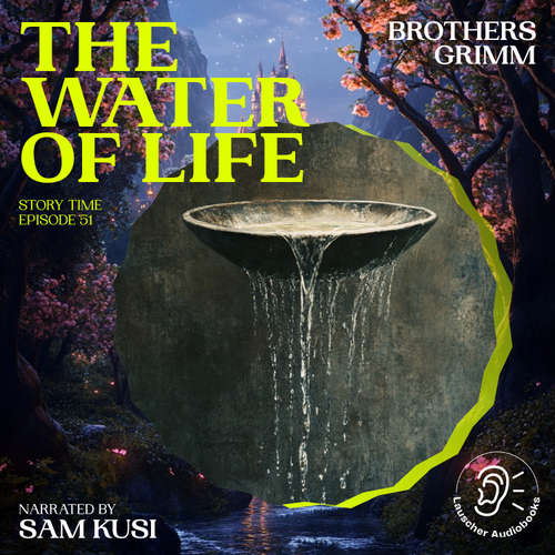 Audiobook The Water of Life (Story Time, Episode 51) - Brothers Grimm - Sam Kusi