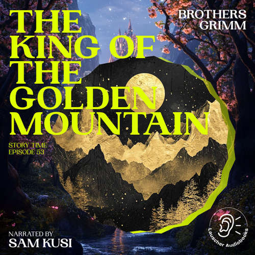 Audiobook The King of the Golden Mountain (Story Time, Episode 53) - Brothers Grimm - Sam Kusi