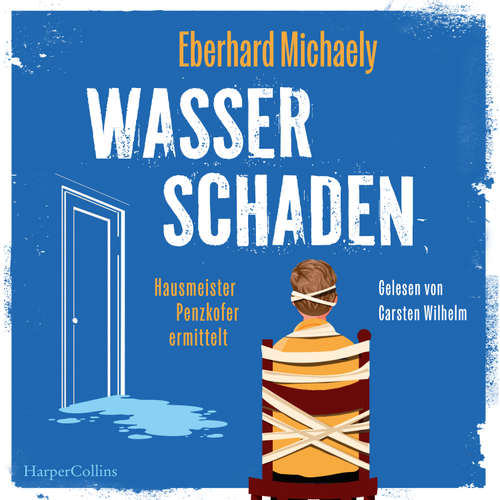 Hoerbuch Wasserschaden – Hausmeister Penzkofer ermittelt - Eberhard Michaely - Carsten Wilhelm